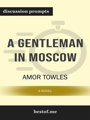 cover image of Summary--"A Gentleman in Moscow--A Novel" by Amor Towles | Discussion Prompts